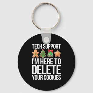 Tech Suprt I'm Here To Delete Your Cookies Shirt C Key Ring