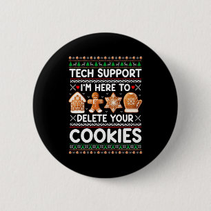Tech Suprt I'm Here To Delete Your Cookies Ugly Ch 6 Cm Round Badge