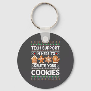 Tech Suprt I'm Here To Delete Your Cookies Ugly Ch Key Ring