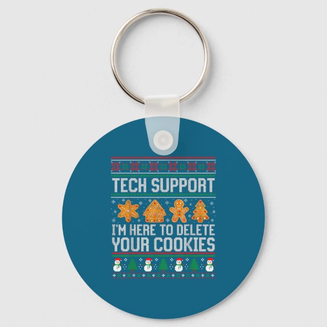Tech Suprt I'm Here To Delete Your Cookies Ugly Sw Key Ring (Front)