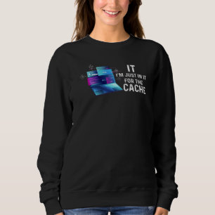 Tech Technical Support Helpdesk I'm Just In It For Sweatshirt