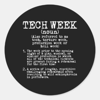 Tech Week Definition Theatre Rehearsal Classic Round Sticker