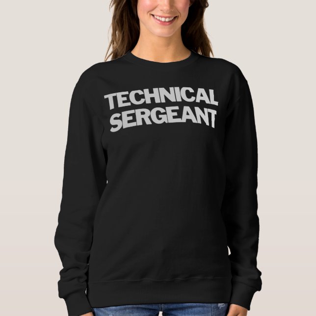 Technical Sergeant Insignia Text Apparel U S Milit Sweatshirt (Front)