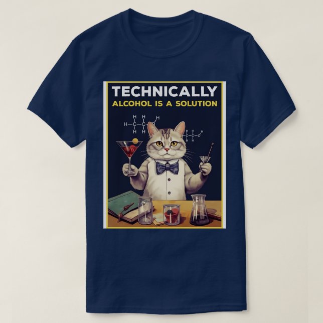 Technically Alcohol Is A Solution T-Shirt (Design Front)