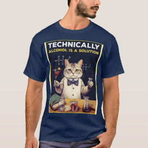 Technically Alcohol Is A Solution T-Shirt
