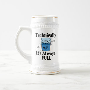 Technically It's Always Full Funny Science Beer Stein