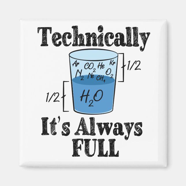 Technically It's Always Full Funny Science Magnet (Front)