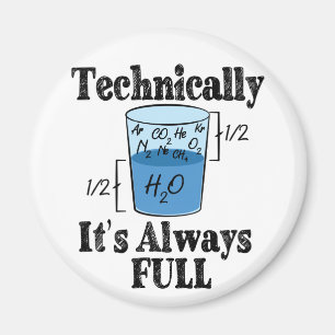 Technically It's Always Full Funny Science Magnet