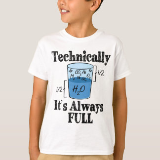 Technically It's Always Full Funny Science T-Shirt