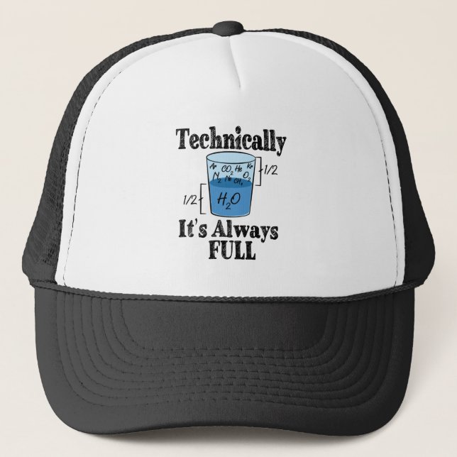 Technically It's Always Full Funny Science Trucker Hat (Front)