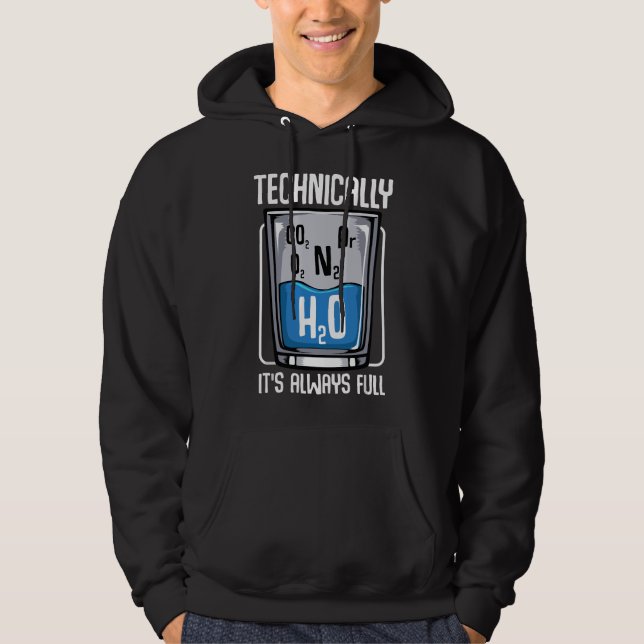 Technically The Glass Is Always Full Funny Science Hoodie (Front)