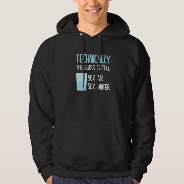 Technically The Glass Is Always Full  Science Phys Hoodie (Front)