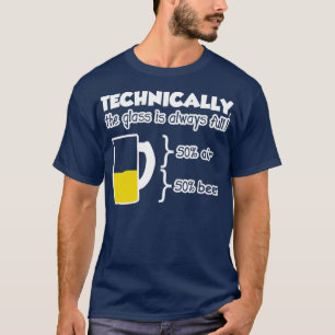 Technically the glass is always full T-Shirt
