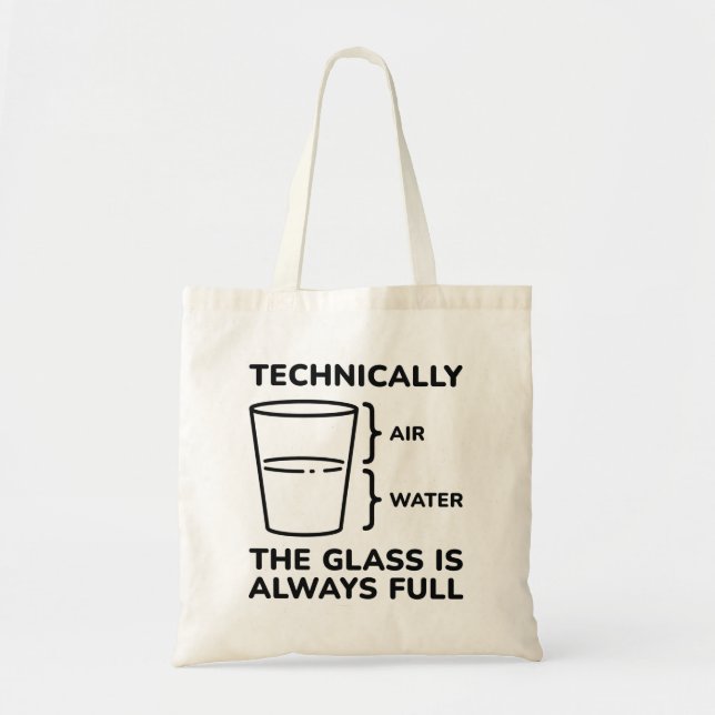 Technically The Glass Is Always Full Tote Bag (Front)