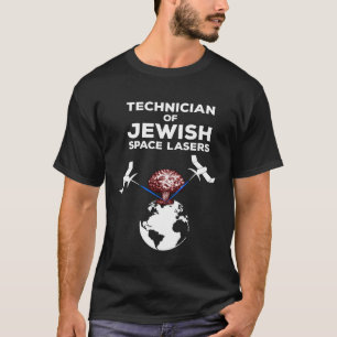 TECHNICIAN OF JEWISH SPACE LASERS EARTH SATELLIT T-Shirt