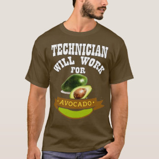Technician Will Work for Avocado 2 T-Shirt
