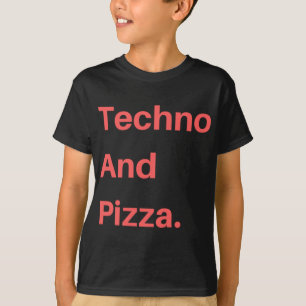 Techno And Pizza T-Shirt