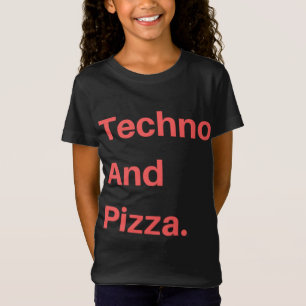Techno And Pizza T-Shirt