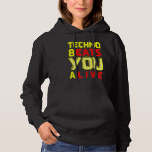 Techno bEATS you aLIVE  for electronic music fans Hoodie
