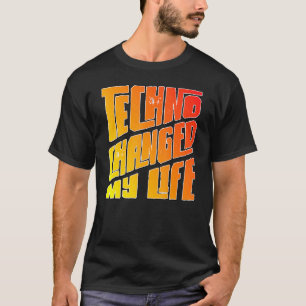 Techno Changed My Life Hard Dark Acid T-Shirt