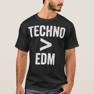 Techno is Better than EDM - Techno Lover DJ Rave T-Shirt