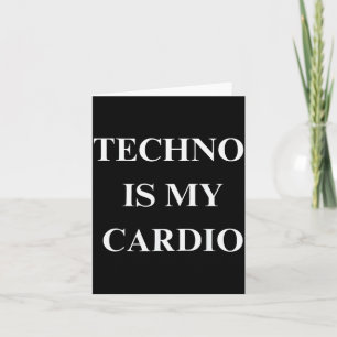 Techno Is My Cardio Funny Music Rave Quote  Card