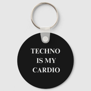 Techno Is My Cardio Funny Music Rave Quote  Key Ring