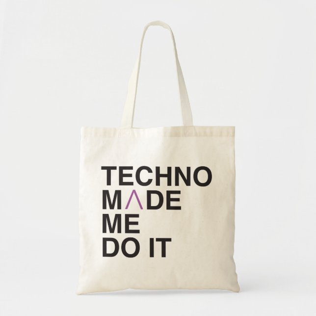Techno Made Me do It Tote Bag (Front)