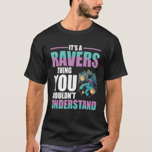 Techno Music  It's A Ravers Thing You Wouldn't Und T-Shirt