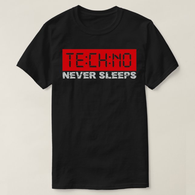 Techno  Never Sleeps Techno Watch, Techno Rave, Ra T-Shirt (Design Front)
