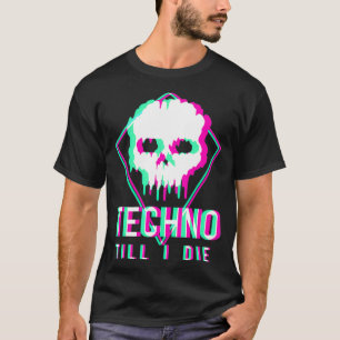 Techno Till I Die Trippy Rave DJ EDM Festival T-Shirt