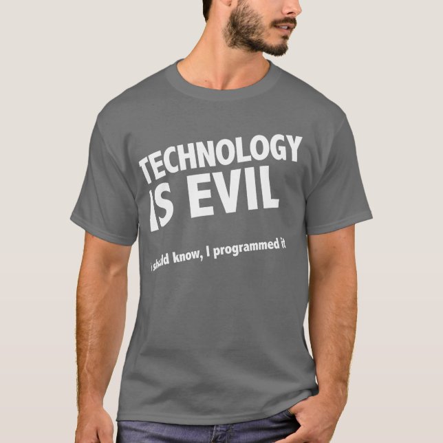Technology is evil T-Shirt (Front)