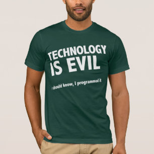 Technology is evil T-Shirt
