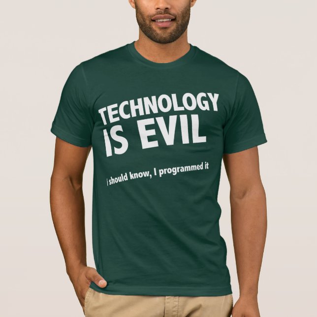 Technology is evil T-Shirt (Front)