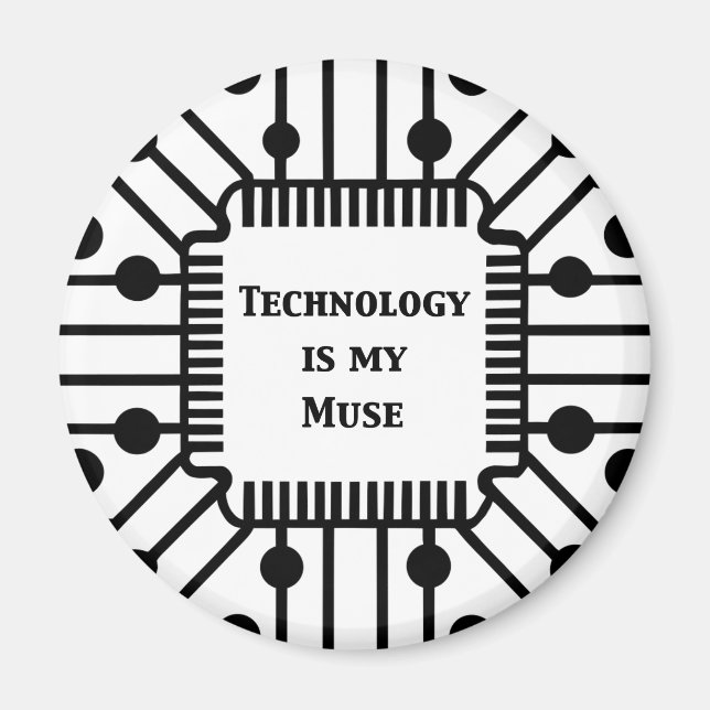 Technology is My Muse Magnet (Front)