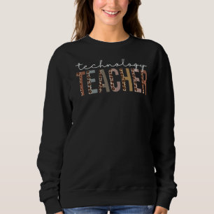 Technology Teacher Leopard Appreciation For Women Sweatshirt