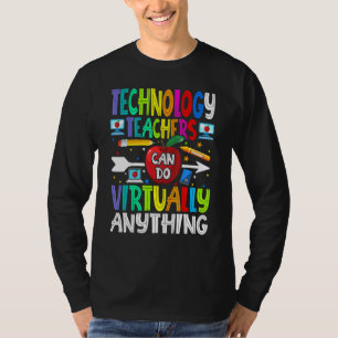 Technology Teachers Can Do Virtually Anything T-Shirt
