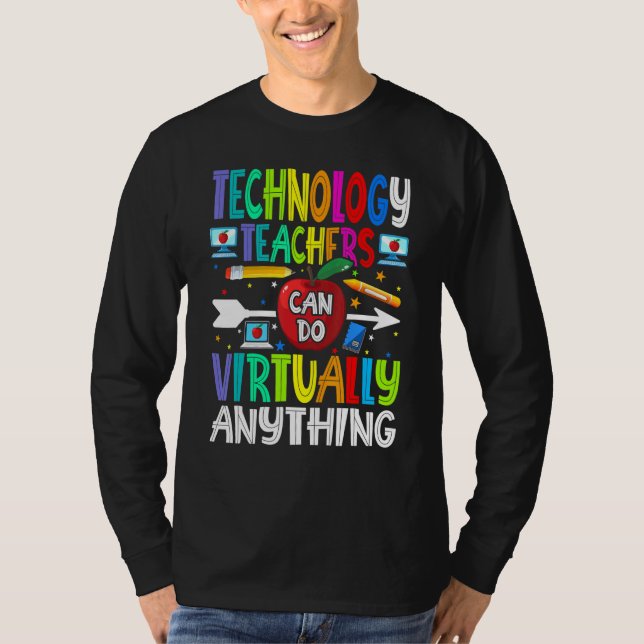 Technology Teachers Can Do Virtually Anything T-Shirt (Front)