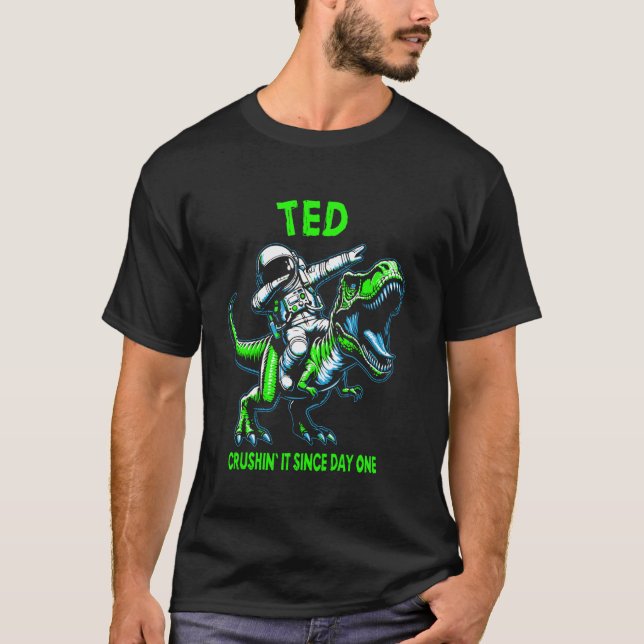 Ted Crushin' It Since Day One Astronaut Dinosaur C T-Shirt (Front)