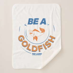 Ted Lasso Be A Goldfish Sherpa Blanket