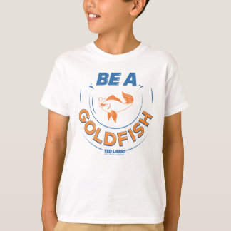 Ted Lasso | Be A Goldfish T-Shirt