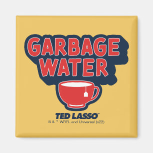 Ted Lasso   Garbage Water Tea Graphic Magnet