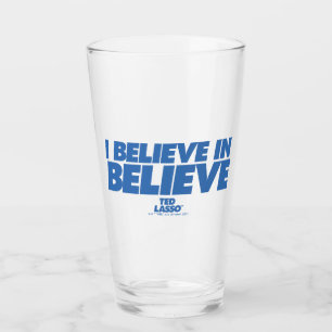 Ted Lasso I Believe in Believe Glass