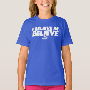 Ted Lasso I Believe in Believe T-Shirt