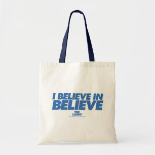 Ted Lasso I Believe in Believe Tote Bag