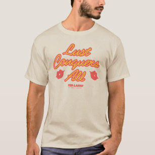 Ted Lasso   Lust Conquers All T-Shirt