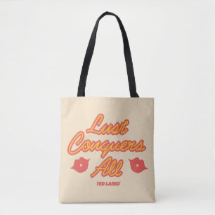Ted Lasso Lust Conquers All Tote Bag