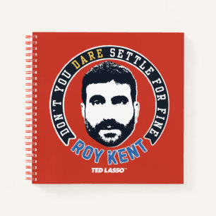 Ted Lasso Roy Kent Don't You Dare Settle Notebook