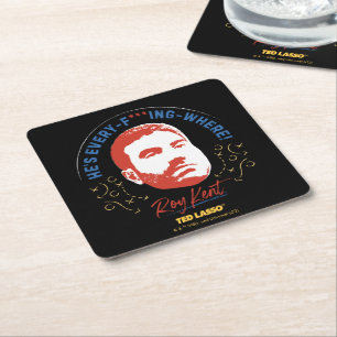 Ted Lasso Roy Kent He's Every -- Where Square Paper Coaster