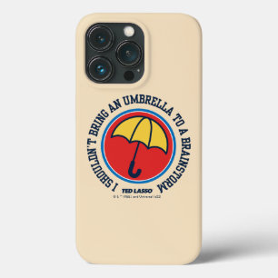 Ted Lasso   Shouldn't Bring Umbrella To Brainstorm iPhone 13 Pro Case